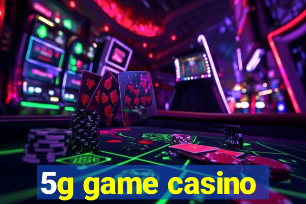 5g game casino